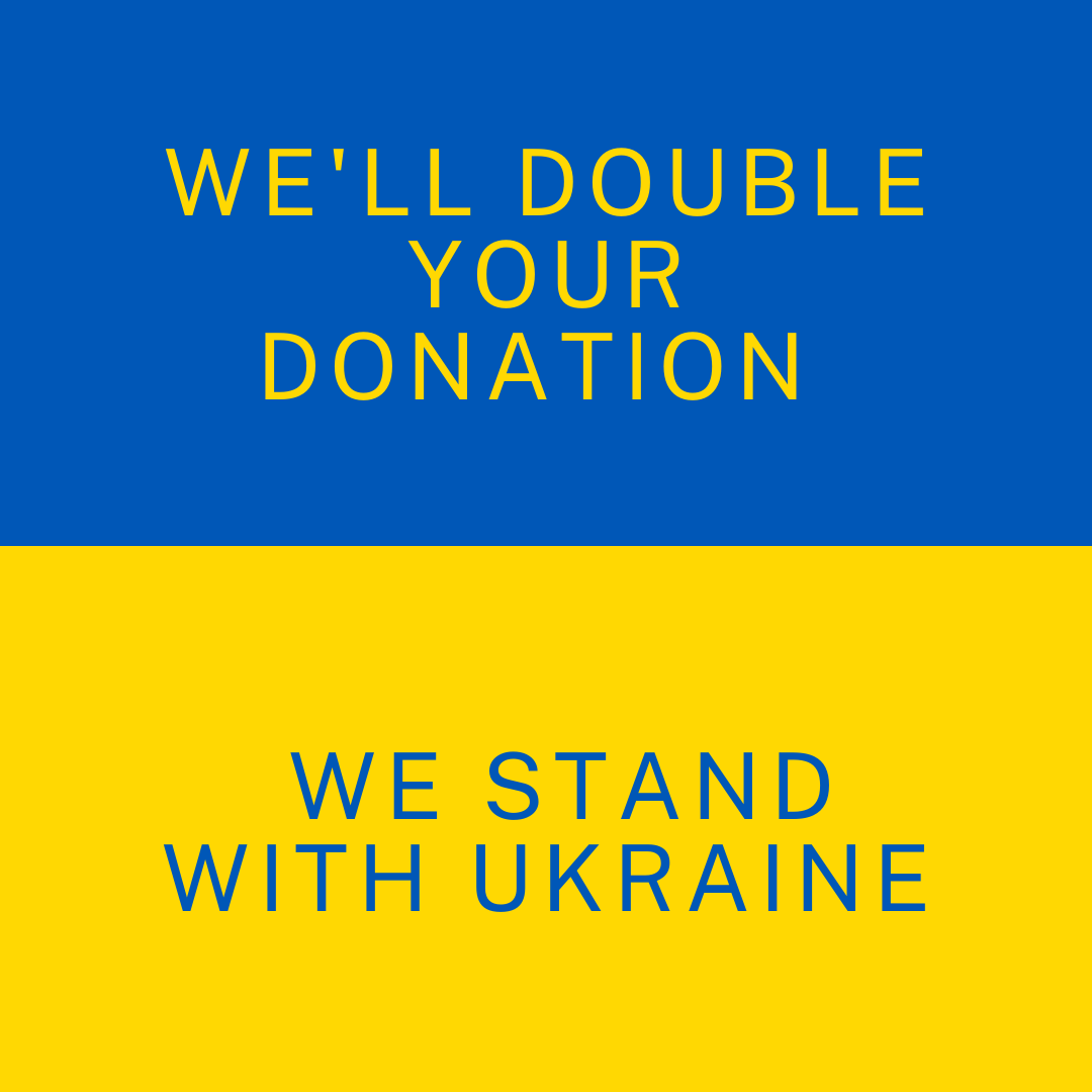 Ukraine Crisis- We'll double your donation...