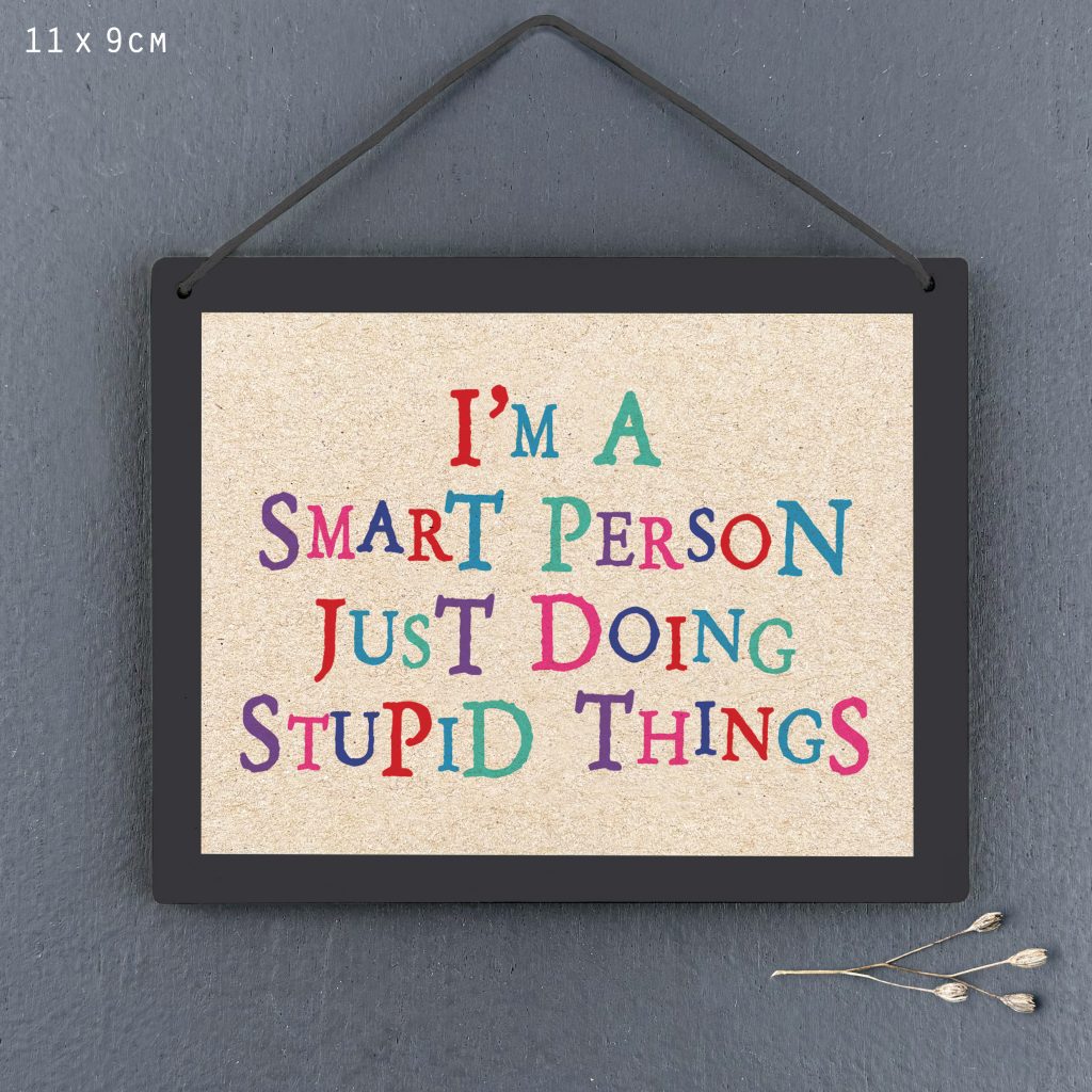 East of India Smart Person Doing Stupid Things Sign