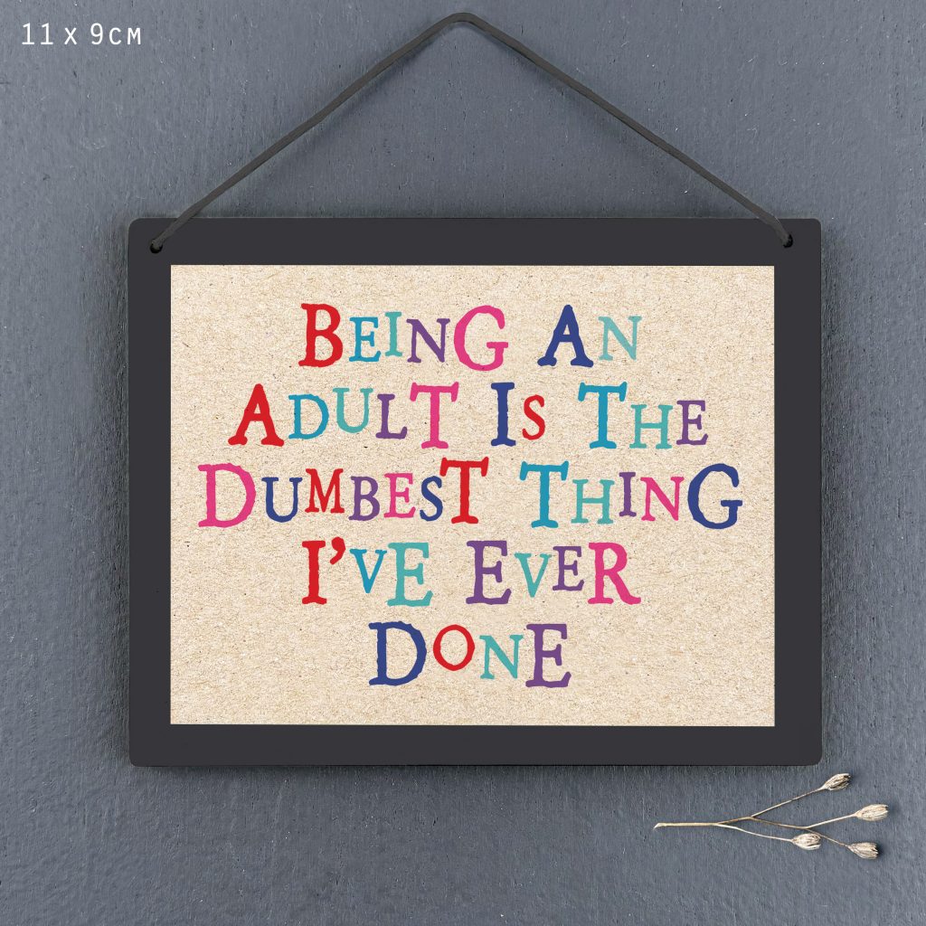 East of India Being An Adult Is The Dumbest Thing Sign