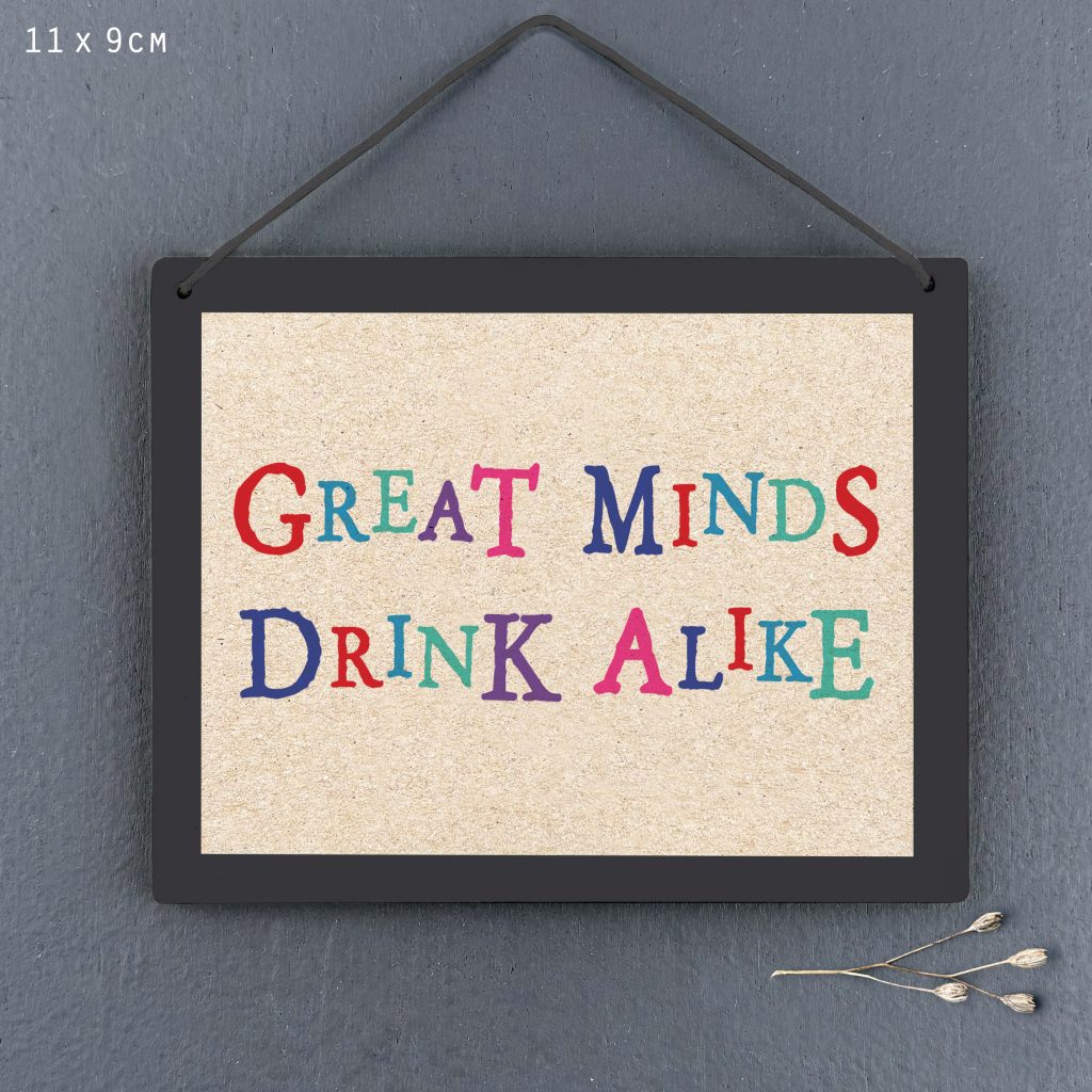 East of India Great Minds Drink Alike Sign