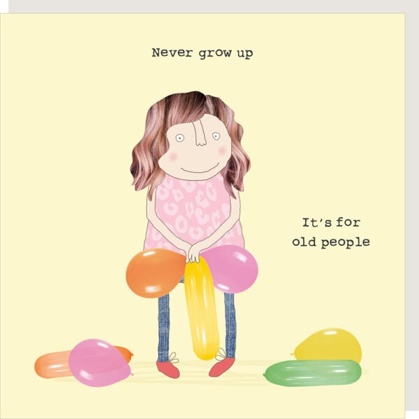 Rosie Made A Thing Never Grow Up Birthday Card