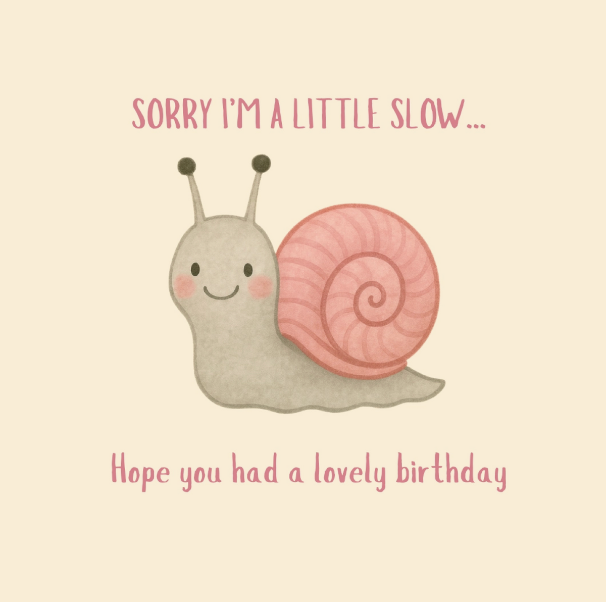 Petimo - Slow Snail Cute Belated Birthday Whiskers & Wink Card