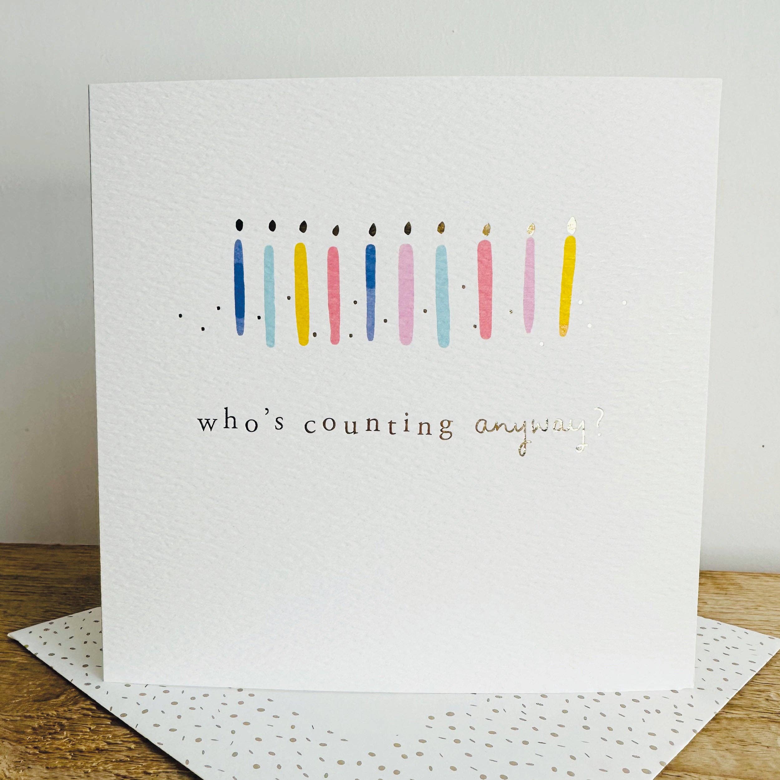 Megan Claire - Who's Counting Anyway Birthday Card - More Than Just a Gift | Narborough Hall