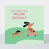 Petimo - Brilliant Big Sister Sausage Dog Fun Cute Card