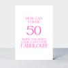 Petimo - Quip 50 Don't Look A Day Over Fabulous Birthday Card