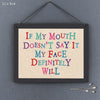 East of India If My Mouth Doesn't Say It Sign