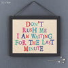 East of India Don't Rush Me Sign