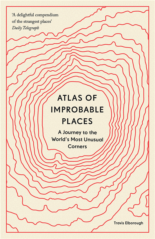 Atlas of Improbable Places Book