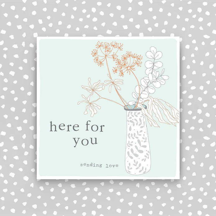 Here for you card- sending love