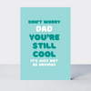 Nice One Dad You're Still Cool Card