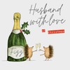 Husband With Love At Christmas - Bottle Of Fizz/2 Hedgehogs Holding Glasses Card