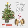 To My Wife Merry Christmas - Christmas Tree With Baubles/2 Hedgehogs & Hearts Card