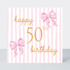 Petimo - Beauregarde Bow 50th Birthday Pink Stripe Card