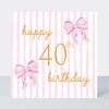 Petimo - Beauregarde Bow 40th Birthday Pink Stripe Card