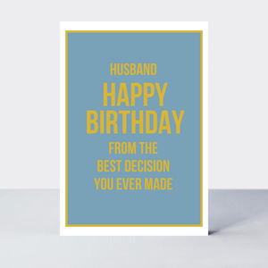 Not Too Much Husband From Best Decision Birthday Card - More Than Just a Gift | Narborough Hall