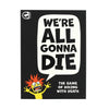 Ginger Fox UK - We're All Gonna Die - The Game of Dicing With Death