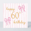 Beauregarde Bow 60th Birthday Pink Stripe Card