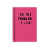 Fabric Hardback Notebook - I'm The Problem It's Me