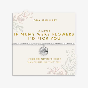 Joma A Little If Mums Were Flowers I'd Pick You Bracelet - More Than Just a Gift | Narborough Hall