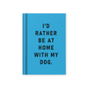 Fabric Hardback Notebook - I'd Rather Be At Home With My Dog