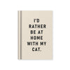 Fabric Hardback Notebook - I'd Rather Be At Home With My Cat
