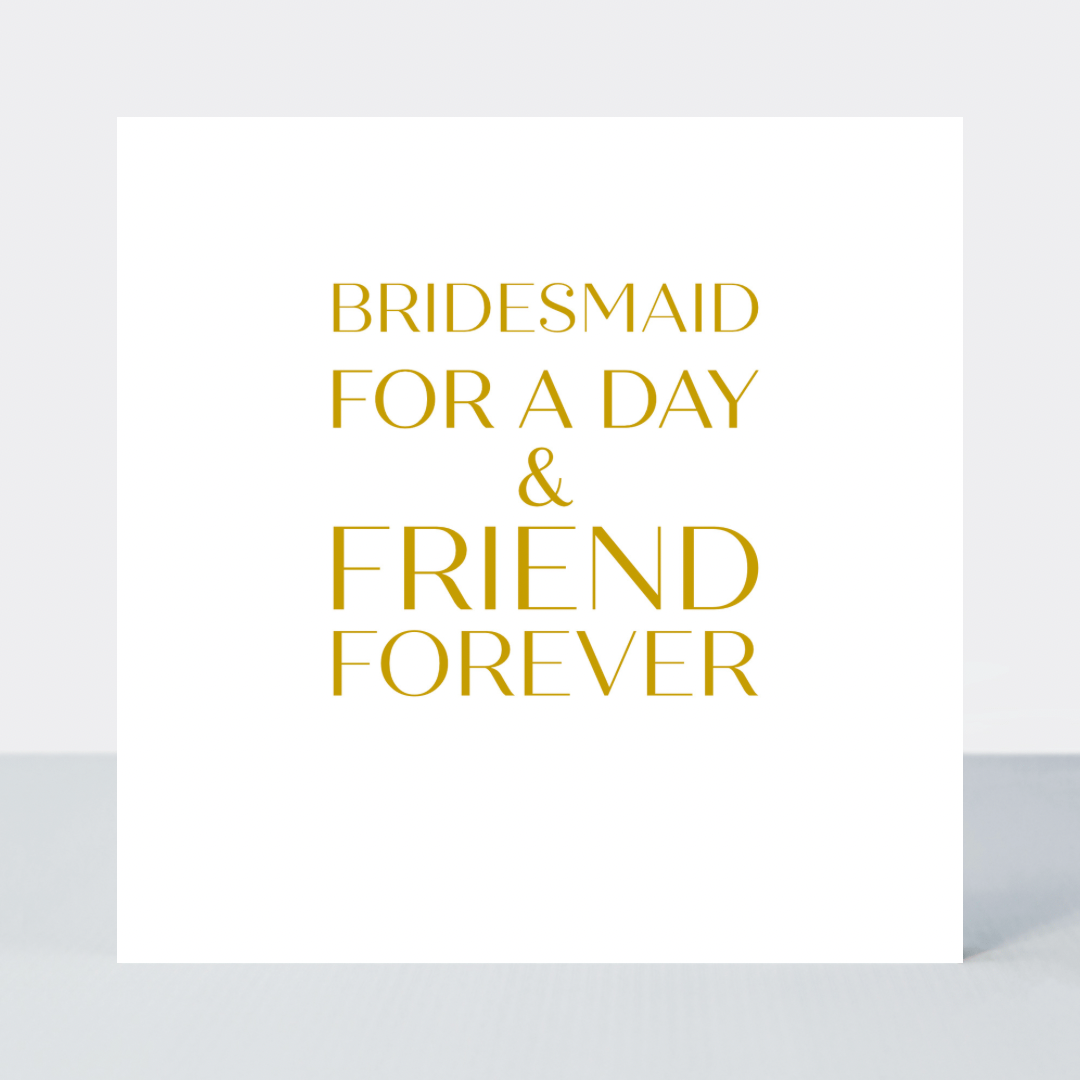 Only Love Bridesmaid For A Day Card - Foil