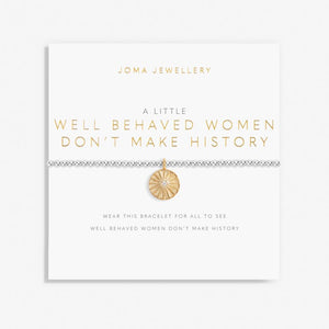 Joma Jewellery A Little 'Well Behaved Women Don't Make History' Bracelet|More Than Just A Gift