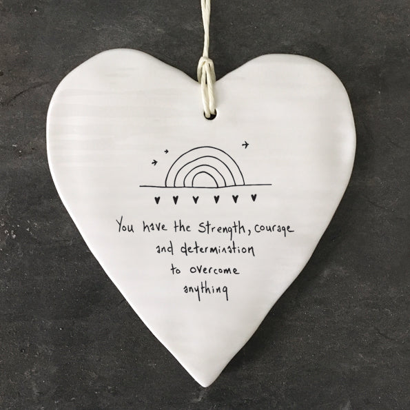 East Of India Porcelain Heart - You have the strength, courage and determination...