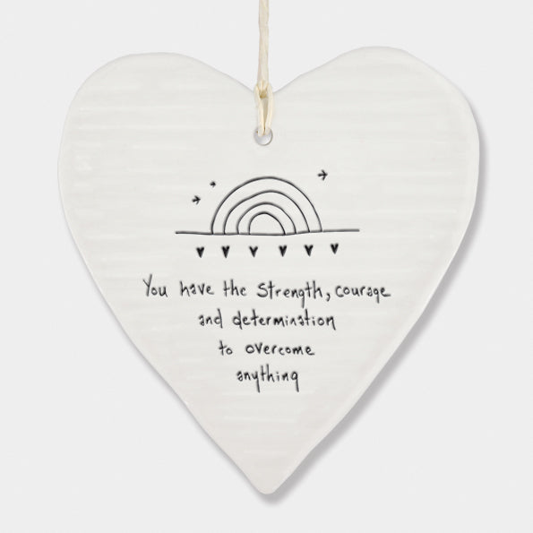 East Of India Porcelain Heart - You have the strength, courage and determination...