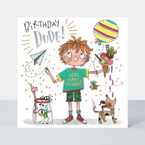 Rachel Ellen T-party Birthday Dude Card - Here comes Trouble